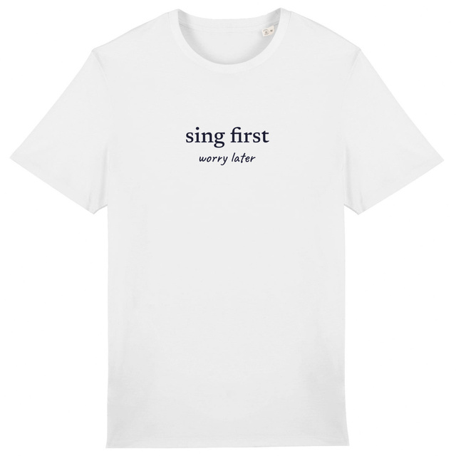 Image back sing first… worry later - unisex t-shirt