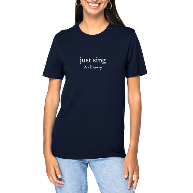 Image front just sing… don’t worry - unisex t-shirt