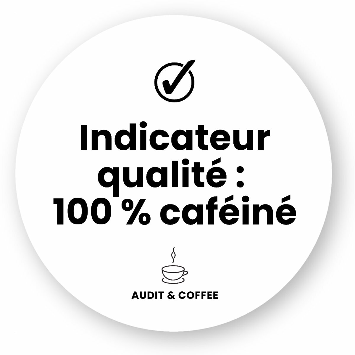 Image front Sticker rond – Indicateur qualité : 100 % caféiné