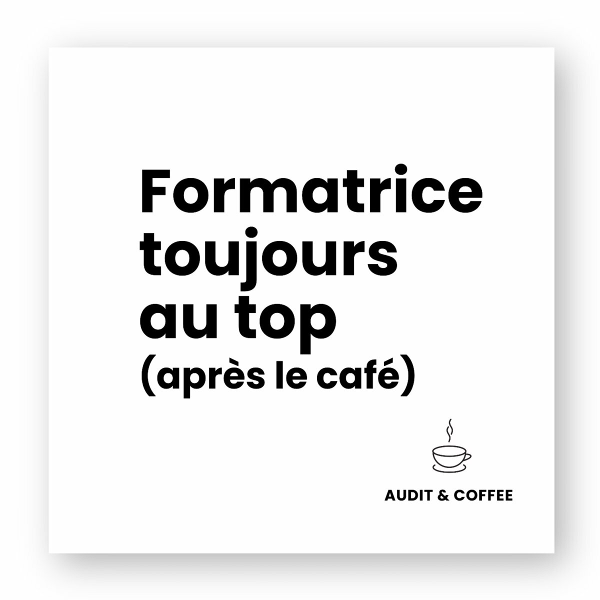 Image front Sticker carré – Formatrice toujours au top (après le café)