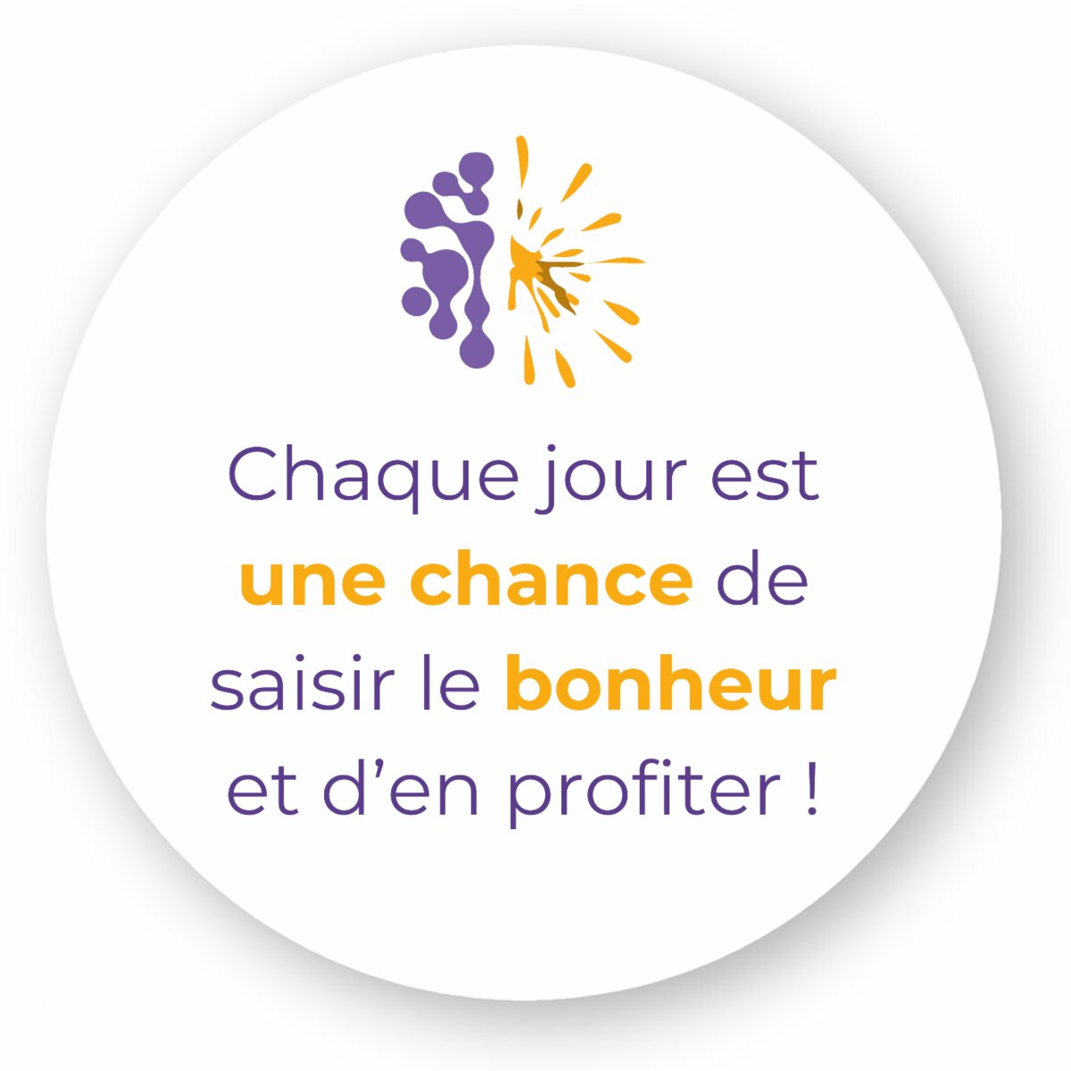 Image front Autocollant Rond - Vib - Chaque jour est 1 chance