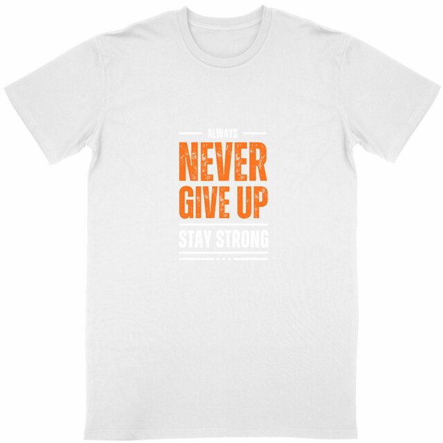 AL WAYS NEVER GIVE UP STAY STRONG 
