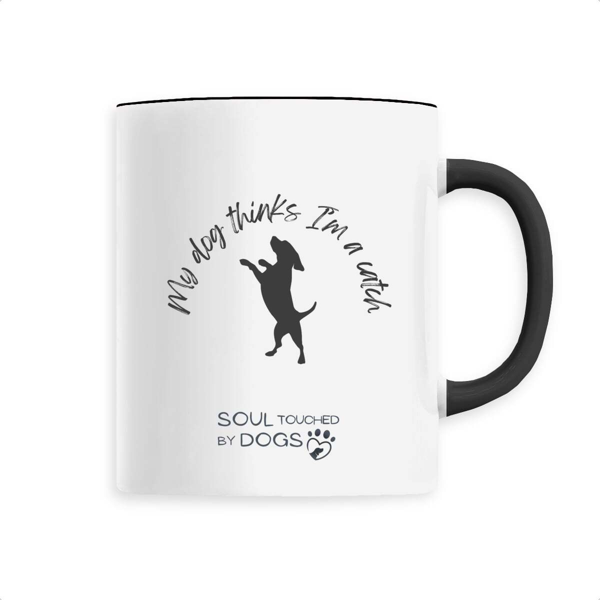 Image back Soul Touched by Dogs Mug - My Dog Thinks I'm a Catch
