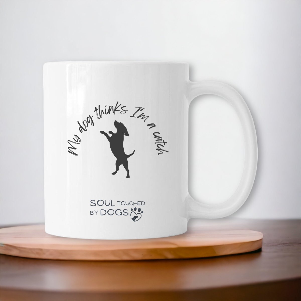Image front Soul Touched by Dogs Mug - My Dog Thinks I'm a Catch