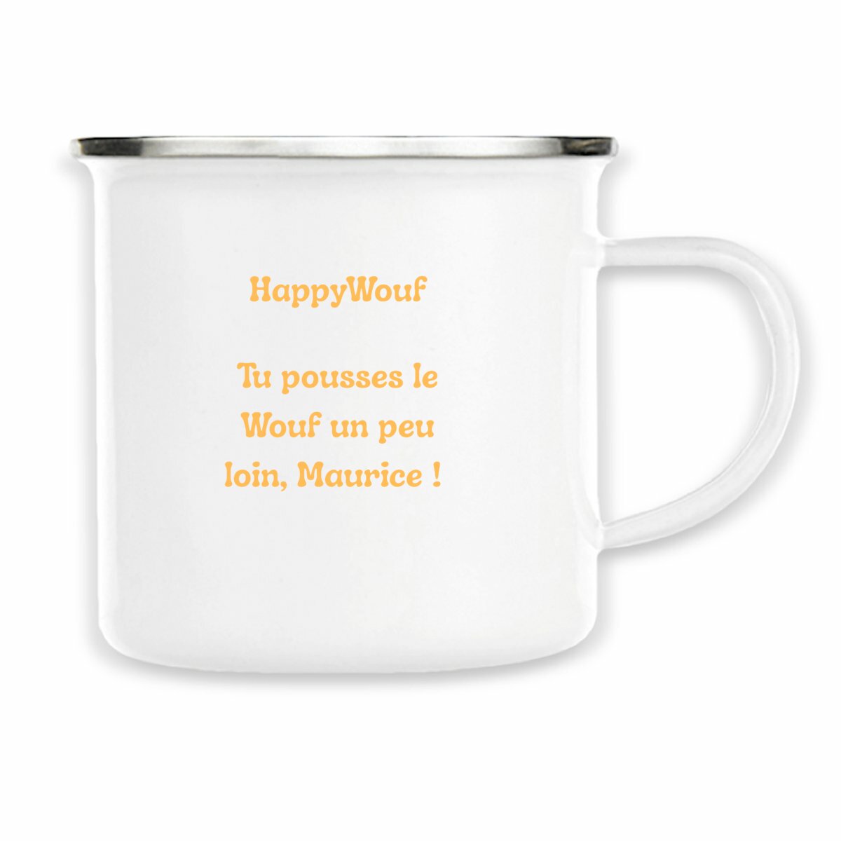 Image back Mugs métal " Tu pousses le wouf un peu loin, Maurice !