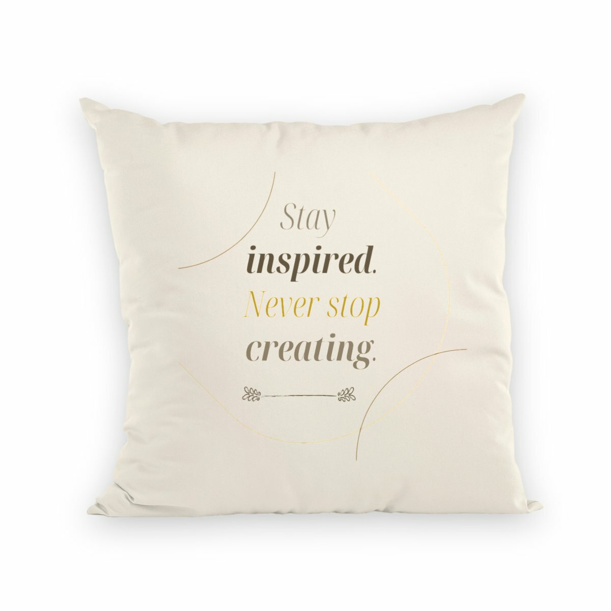 Image back Coussin - Stay inspired Never stop creating