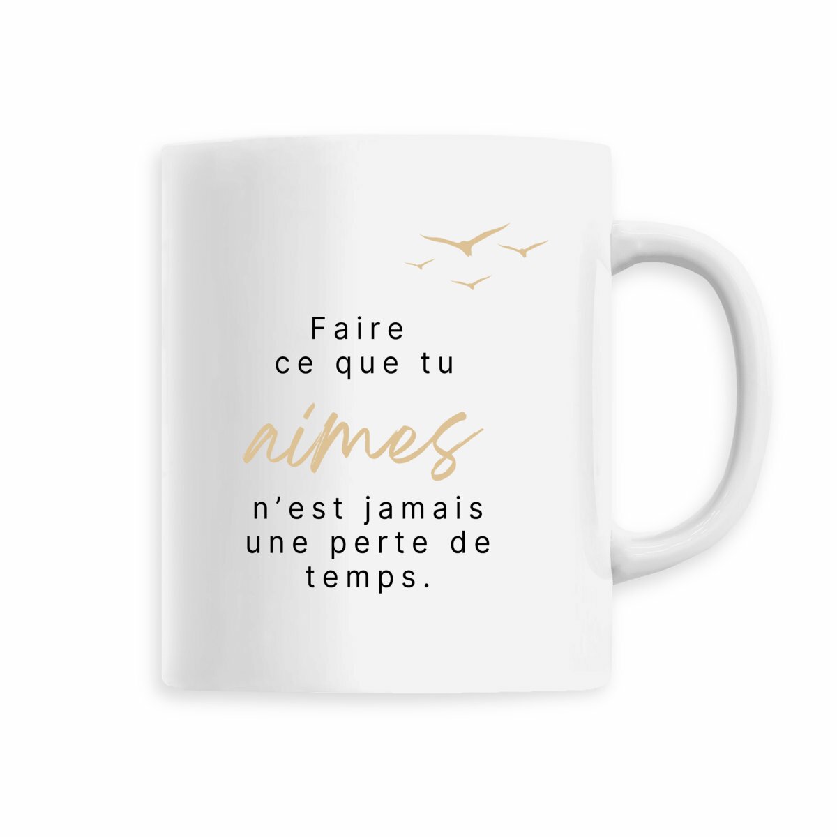 Image back Mug - Faire ce que tu aimes n'est jamais une perte de temps