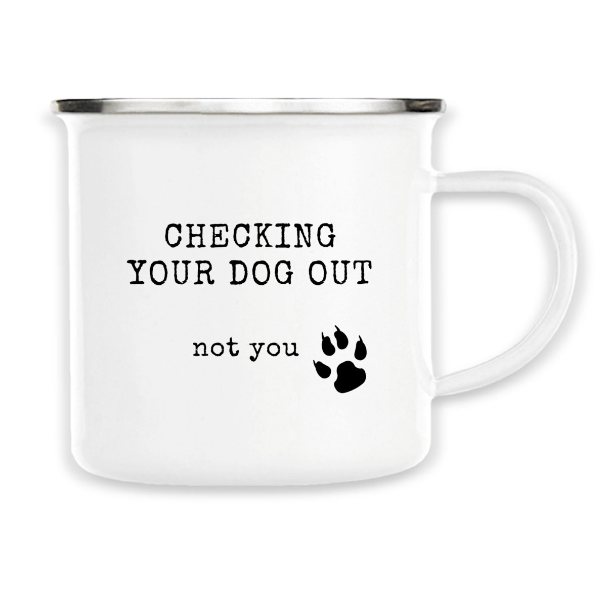 Image front CHECKING YOUR DOG OUT Vintage style enamel mug