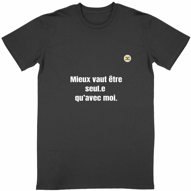 Mieux vaut être seule qu'avec moi.