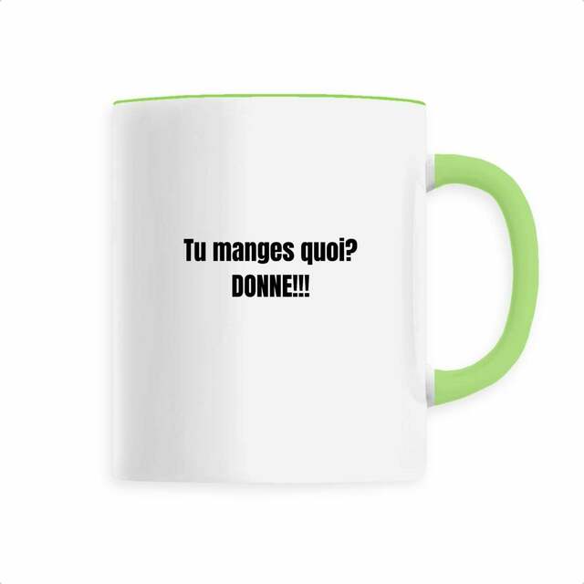 Mug céramique "TU MANGES QUOI? DONNE!!!" - Image