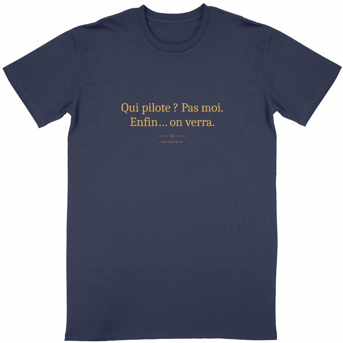 T-shirt Qui pilote ? Pas moi. Enfin… on verra. - Image