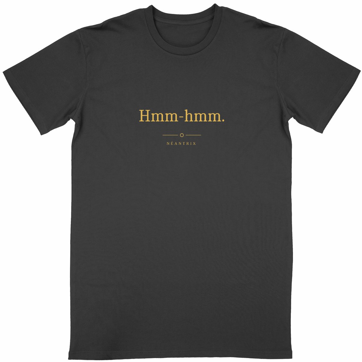 T-shirt Hmm-hmm.