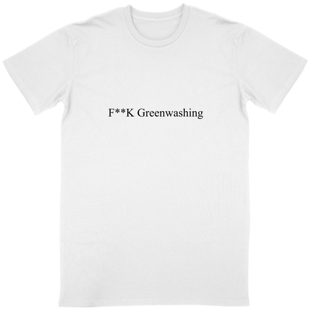 F**K Greenwashing T-Shirt