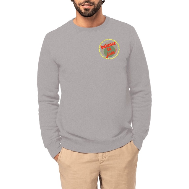 Balance ta joie ! Sweat écologique 3 coloris - capsule vert gris jaune rouge