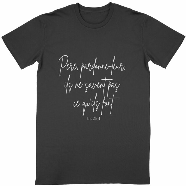 Image back T-shirt Unisexe - "Père, pardonne-leur"