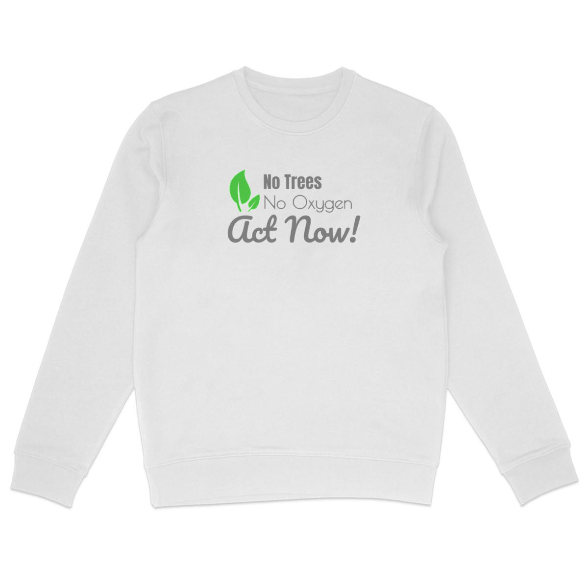 Image back Sweat-shirt bio et recyclé unisexe. No Trees, No Oxygen. Act Now!
