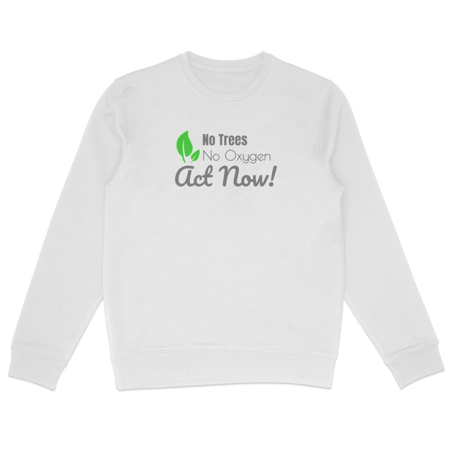 Image back Sweat-shirt bio et recyclé unisexe. No Trees, No Oxygen. Act Now!