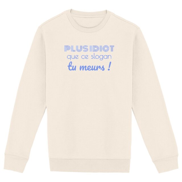 Image back Sweat-shirt Unisexe éco-responsable - Plus idiot que ce slogan, tu meurs !