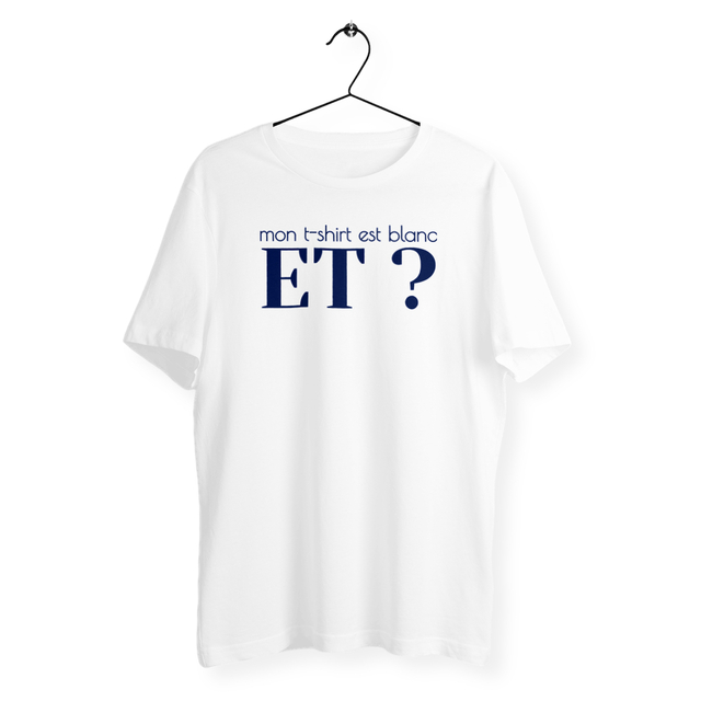 Image back T-shirt blanc, végan et unisexe. Slogan humour : mon t-shirt est blanc ET ?
