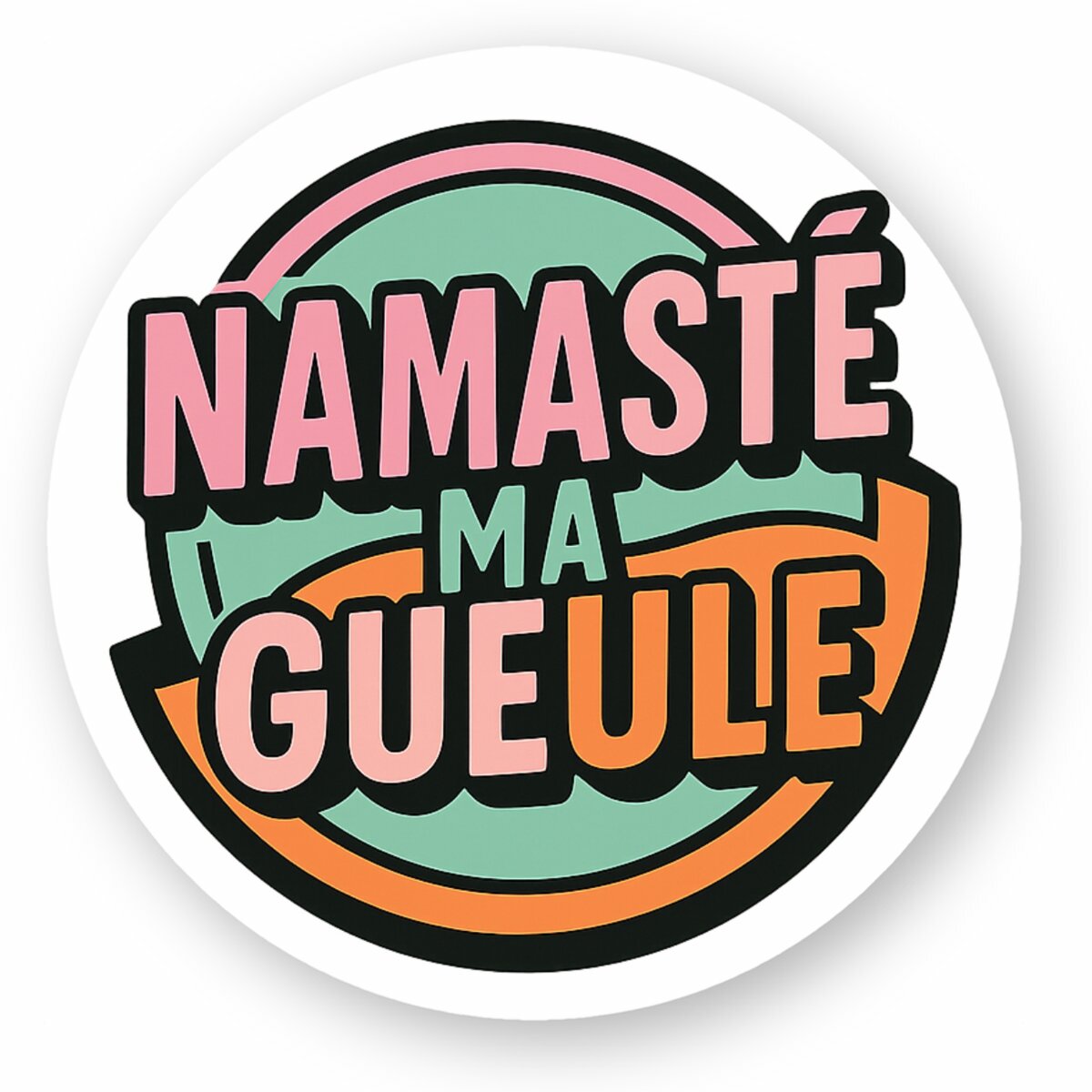 Autocollant - Namasté ma gueule