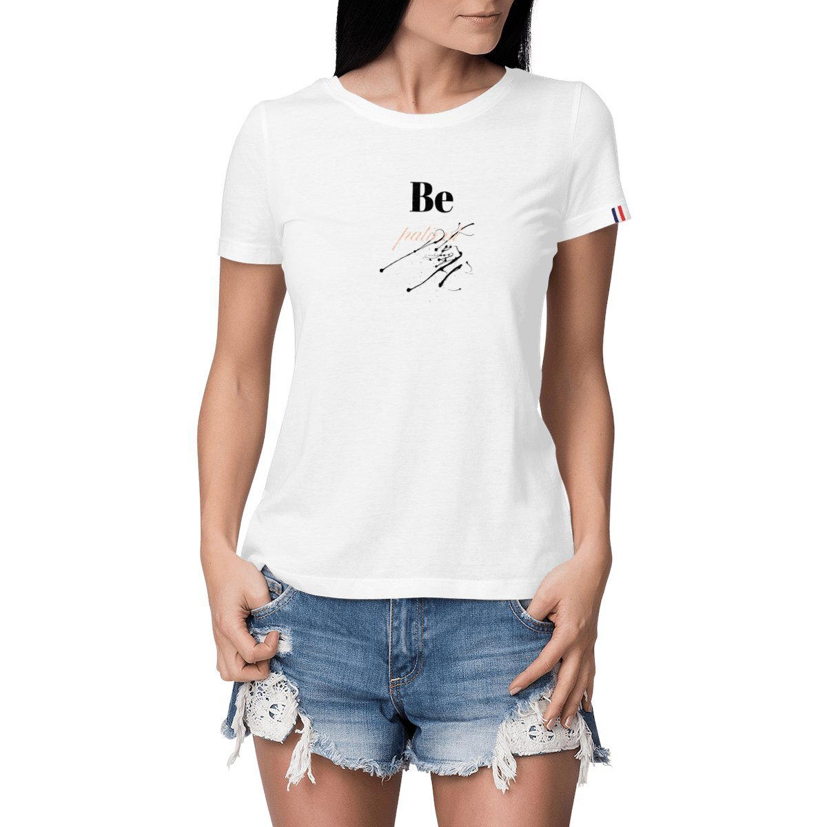 Image front T-shirt Femme Made in France - Be patient - 100% coton peigné organique 