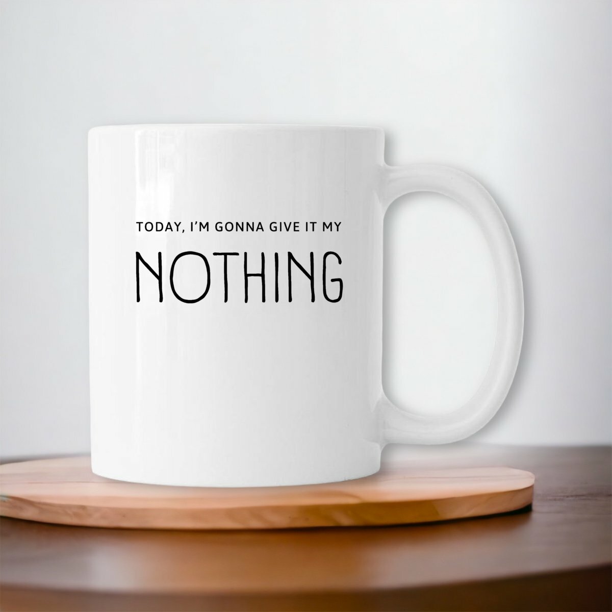 Image front Funny Minimalist Mug "Today I'm Gonna Give It My Nothing"– Sarcastic Coffee Cup for Lazy 