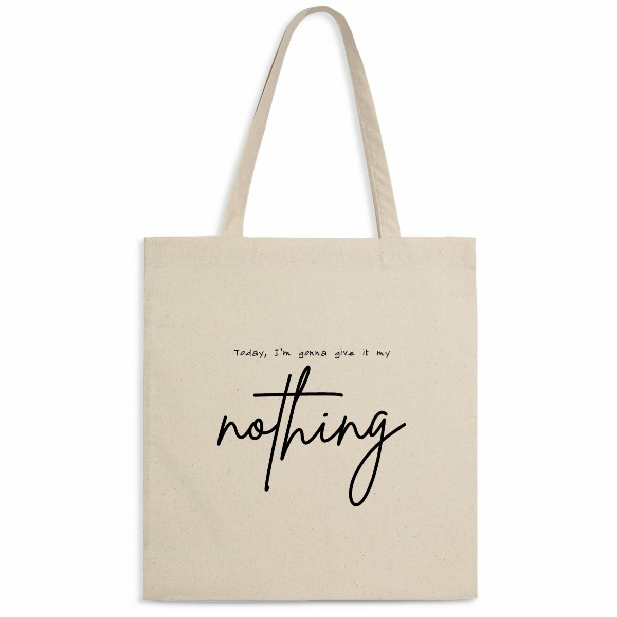 Image back "Today I'm Gonna Give It My Nothing" Funny Minimalist Tote Bag – Quirky and Playful Everyd