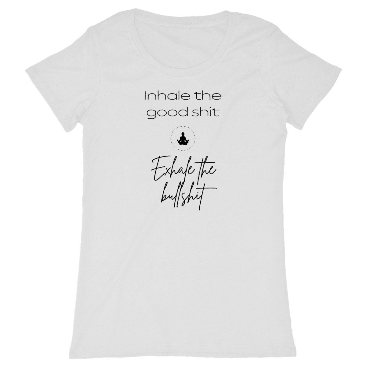 Image back Women's Classic "Inhale the Good Shit, Exhale the Bullshit" Eco-Friendly T-Shirt