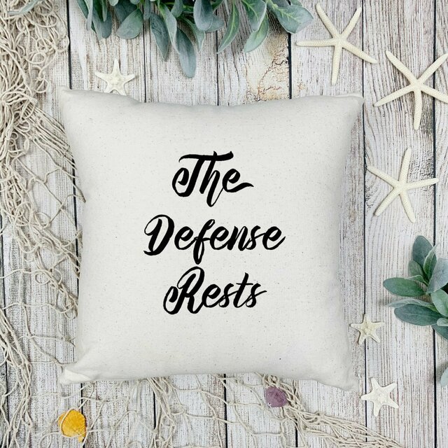 The Defense Rests Pillow