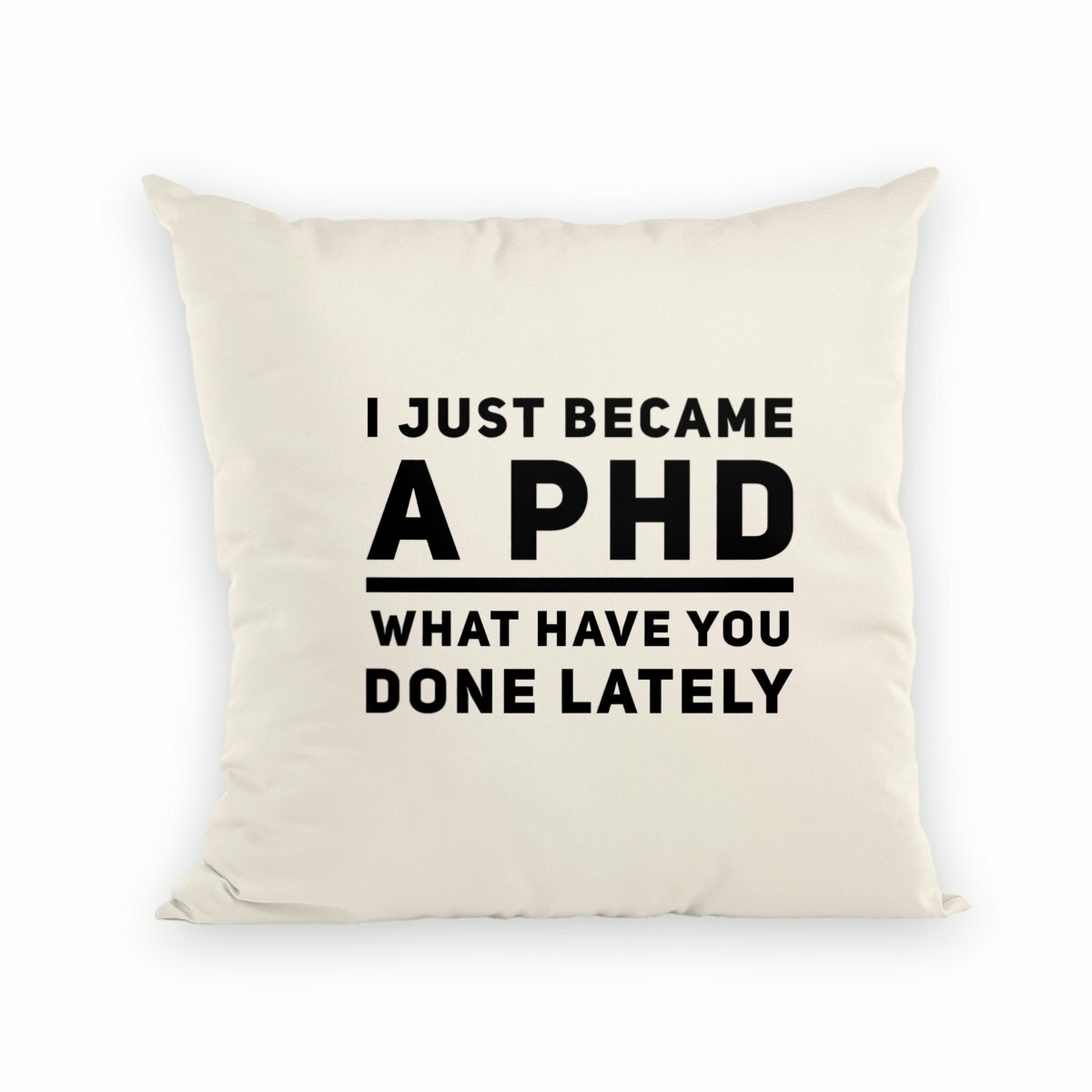 I Just Became a PHD Throw Pillow - Image