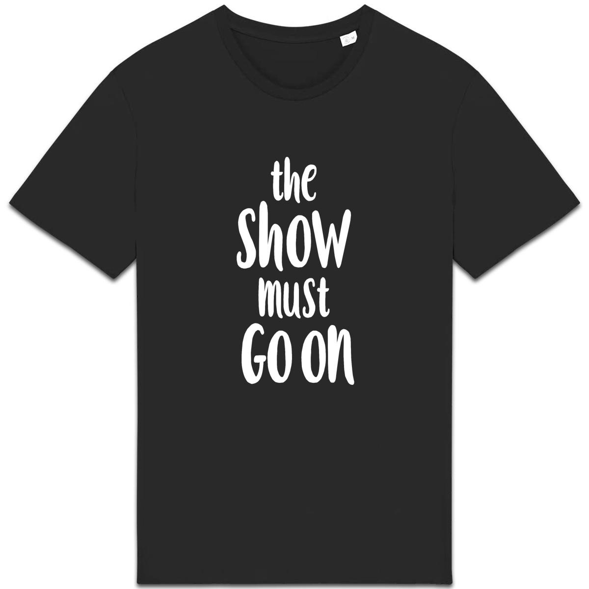 the Show must GO ON - Shirt Unisex - Image