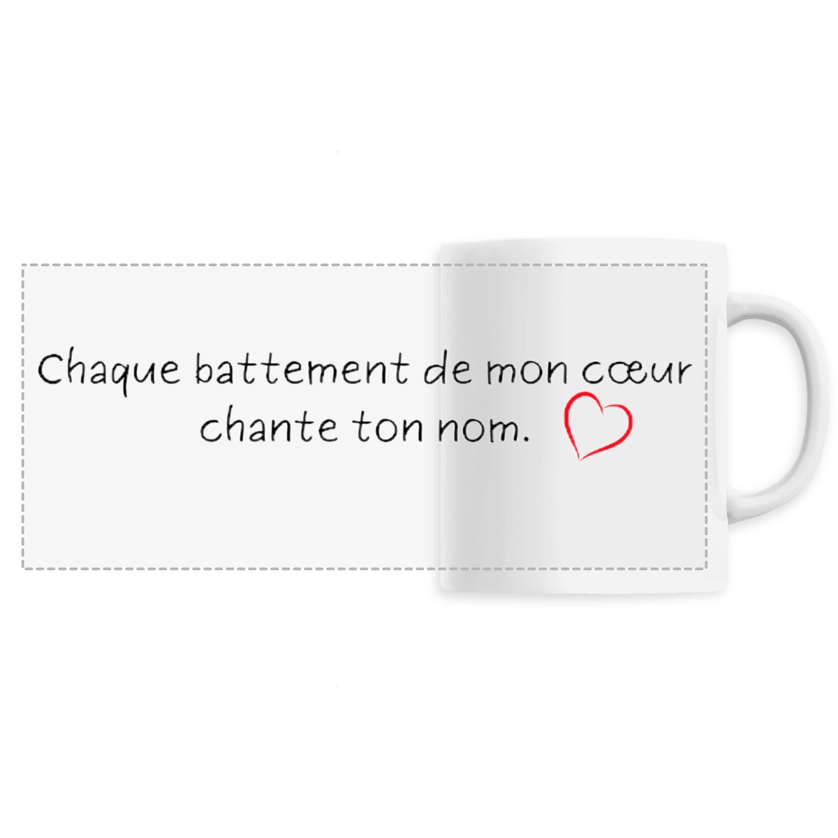 Image front MUG "Chaque battement de mon cœur chante ton nom." - Saint Valentin