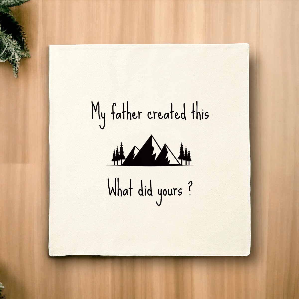 Image front Cushion cover Premium+ one side My father created this