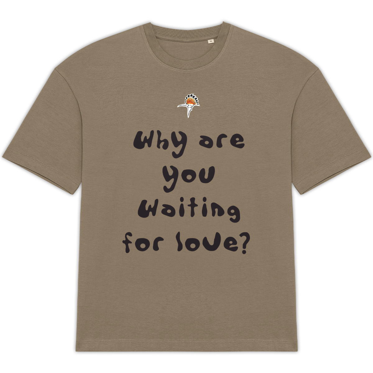 Why are you waiting for love? (UNISEX)