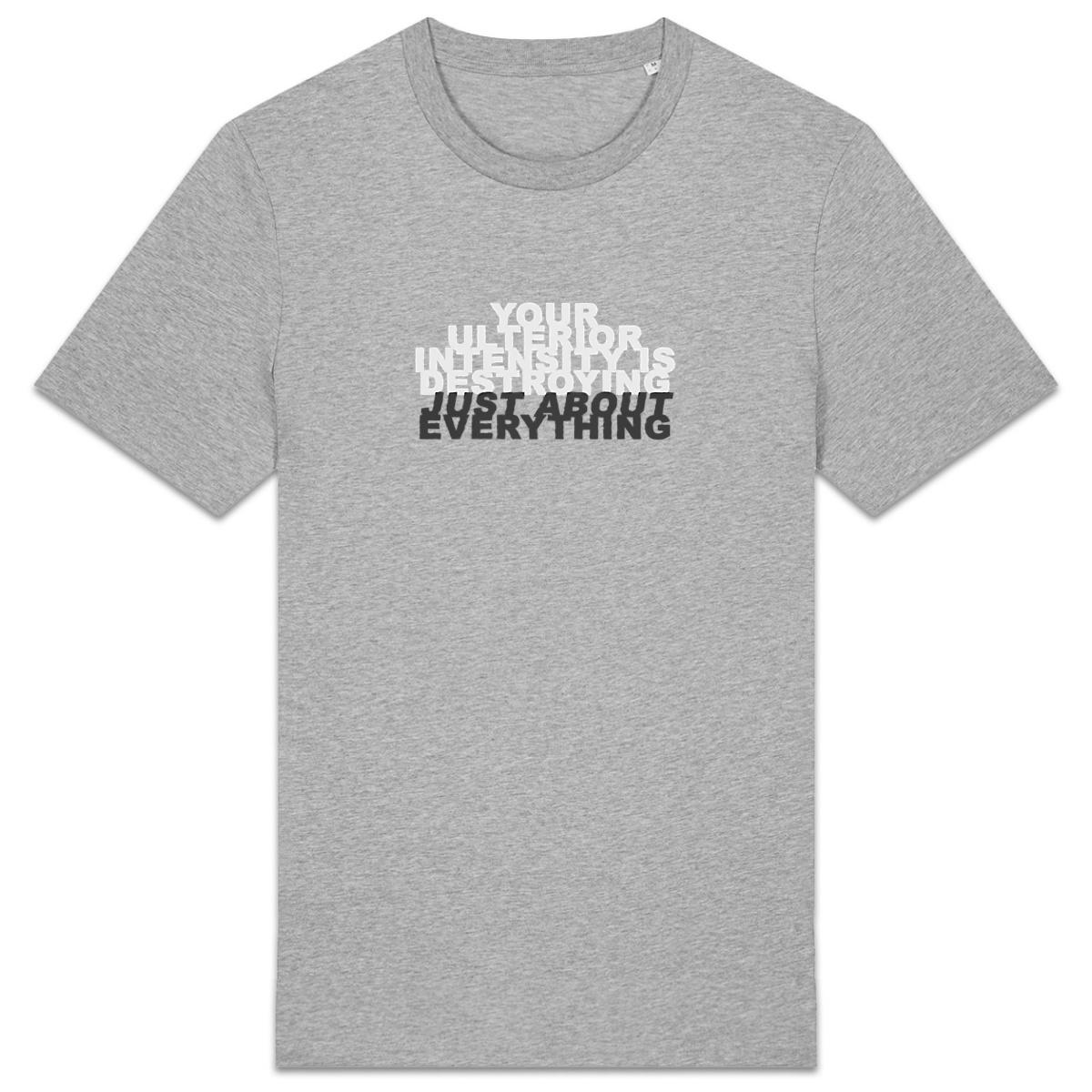 (your ulterior intensity is destroying) just about everything - Image