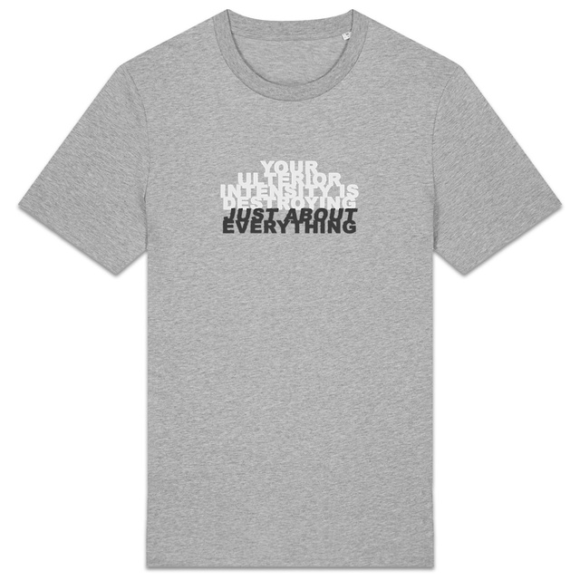 (your ulterior intensity is destroying) just about everything - Image