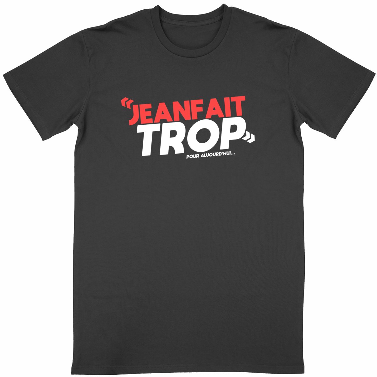 T-shirt "JeanFaitTrop"