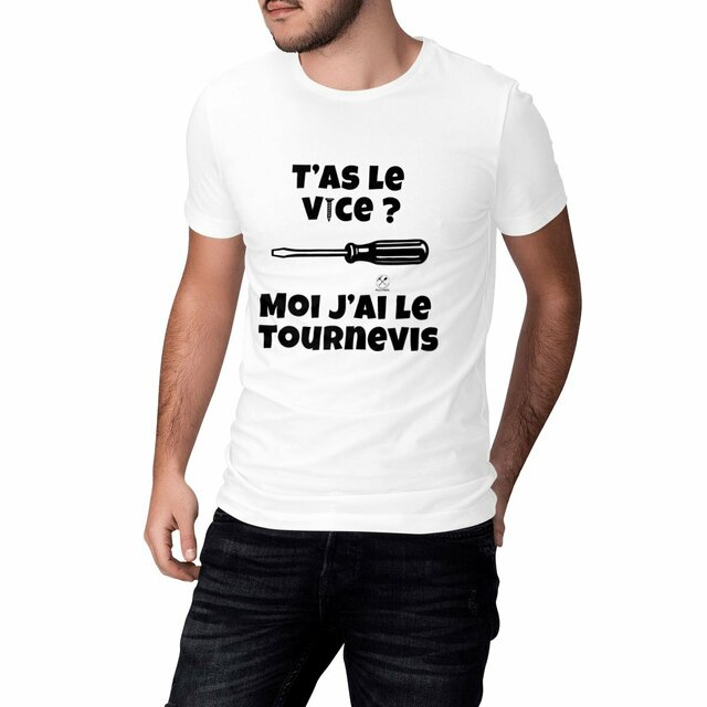 T-shirt "T'as le vice ? Moi j'ai le tournevis"