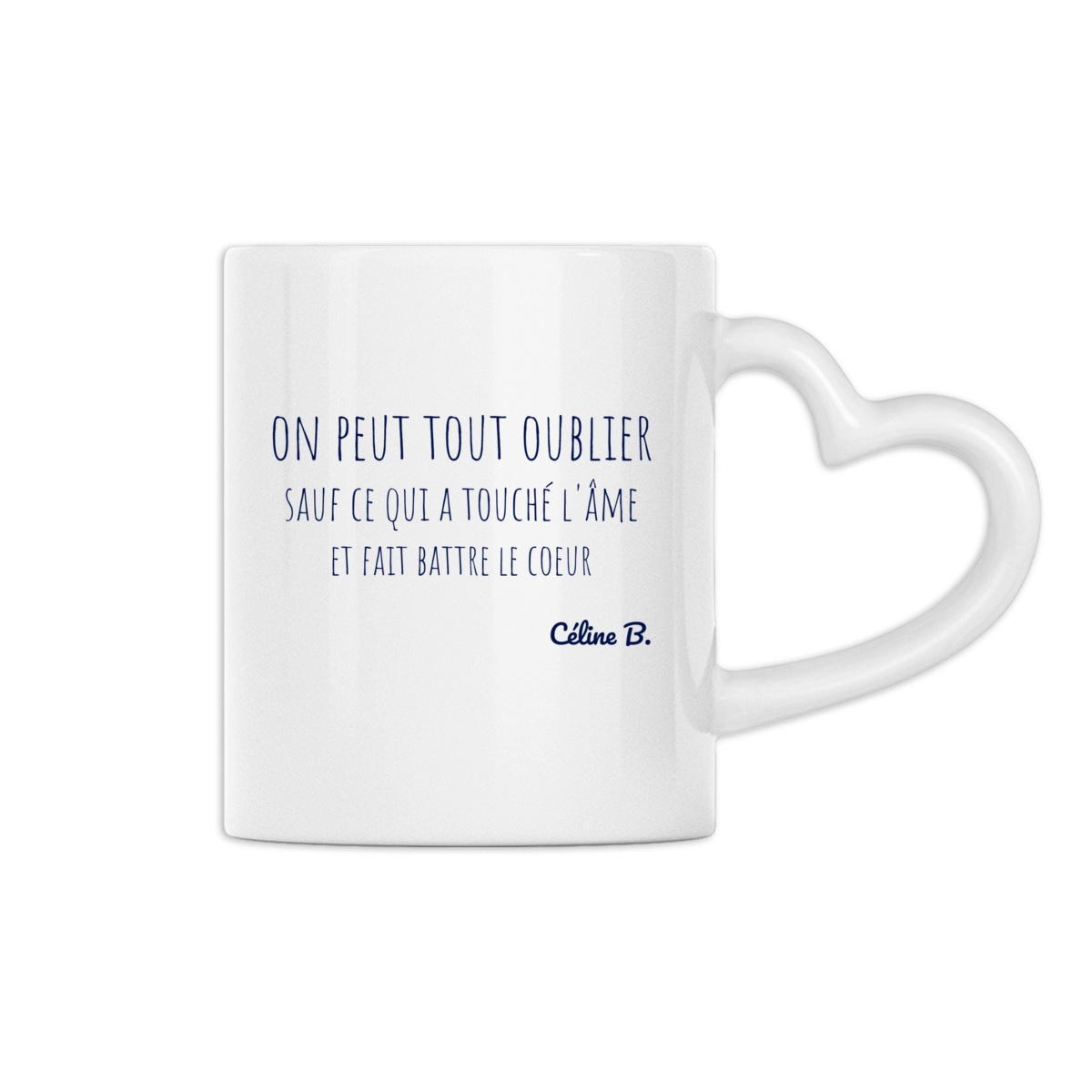 Image front On peut tout oublier. Sauf ce qui a touché l'âme et fait battre le coeur {MUG}