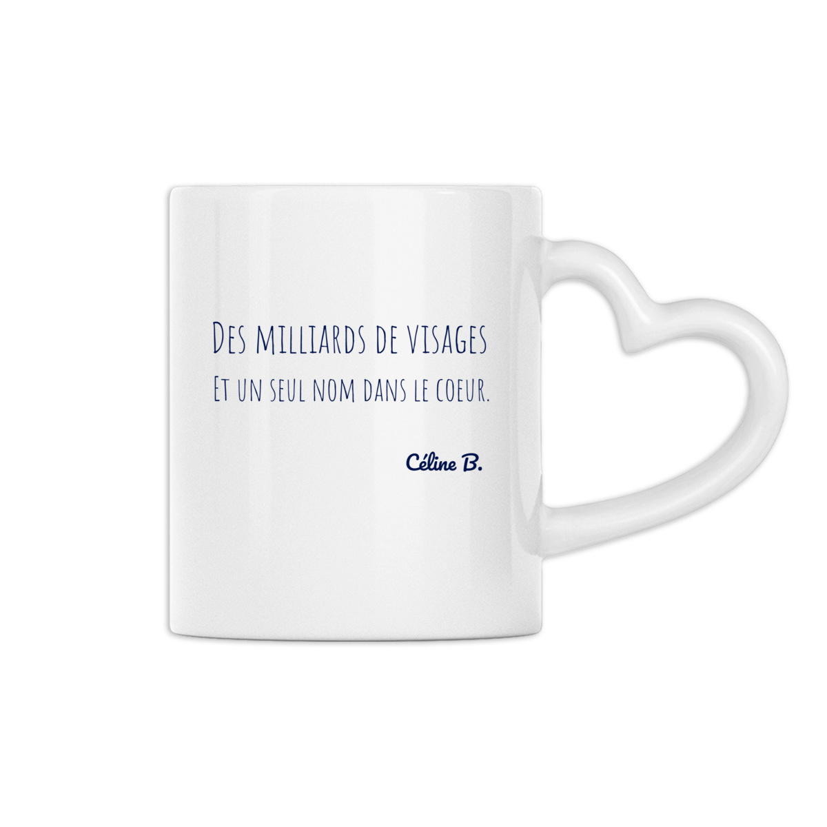Image back Des milliards de visages. Et un seul nom dans le coeur {MUG}