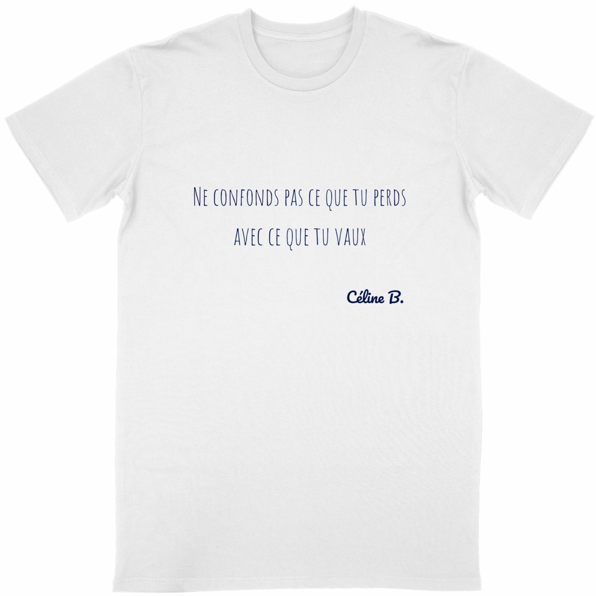 Image front Ne confonds pas ce que tu perds avec ce que tu vaux {tee shirt}