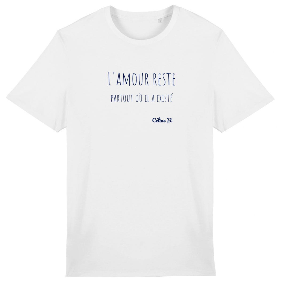 Image front L'amour reste. Partout où il a existé {Tee shirt}