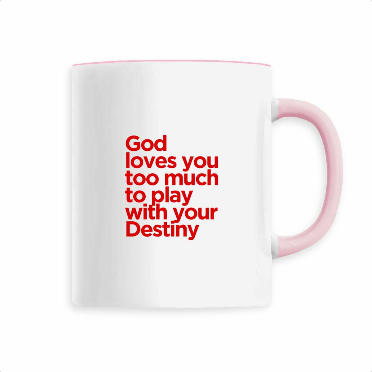 Mug "God Loves You Too Much to Play with Your Destiny" - Image