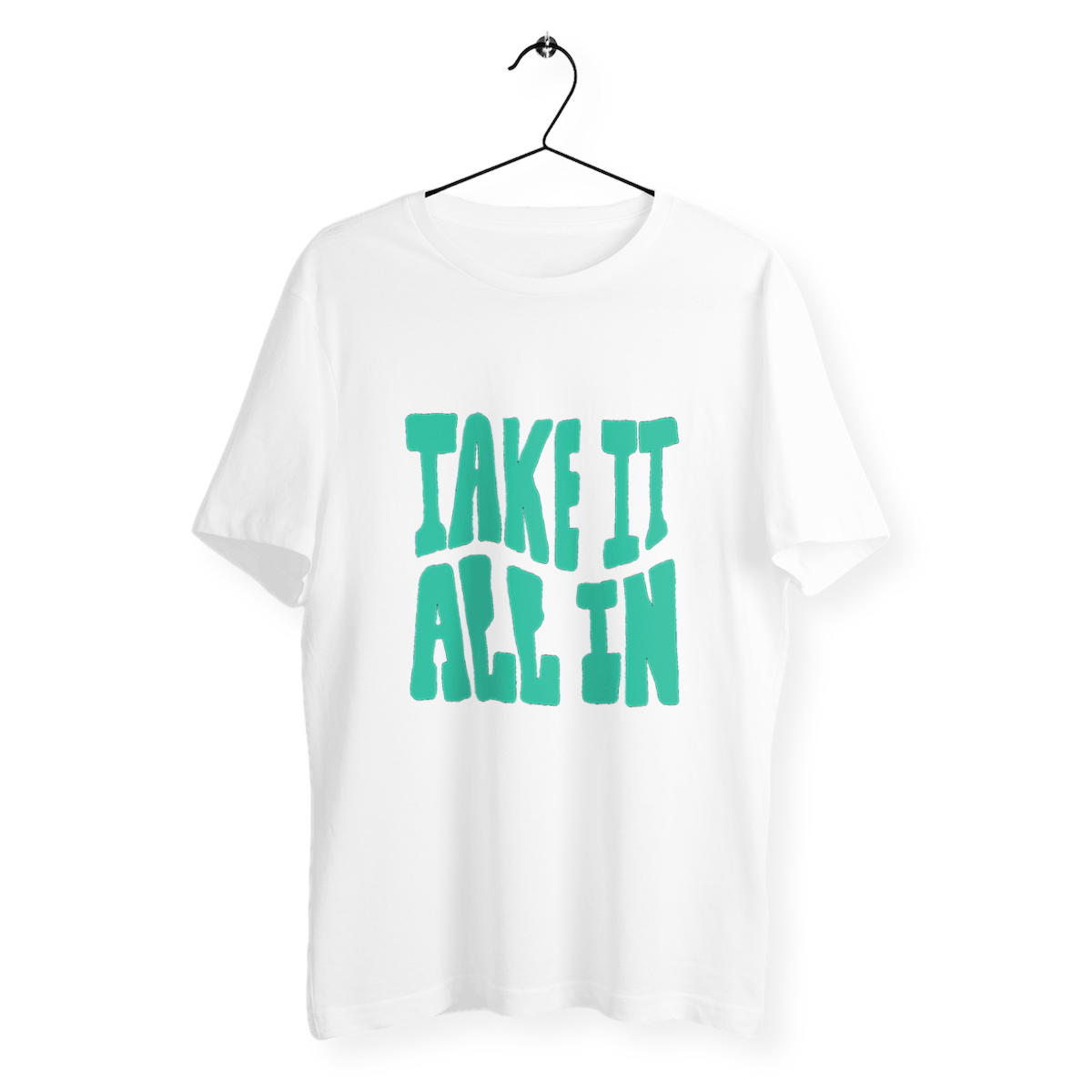 Image back Take It All In Unisex T-shirt