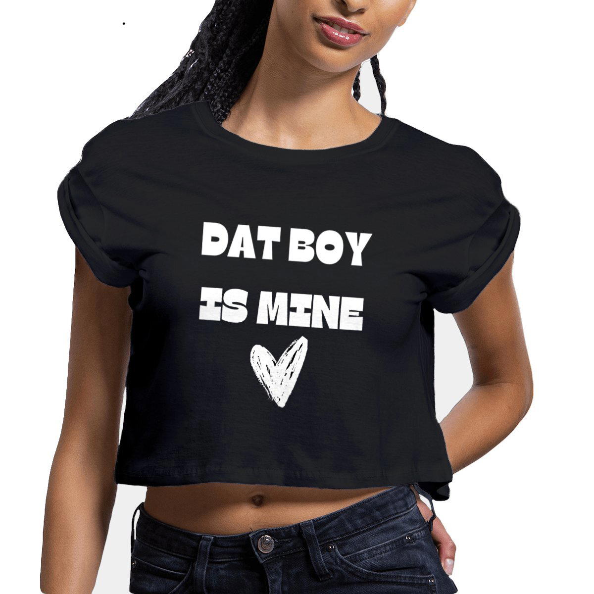 Image front Dat Boy Is Mine Crop Top