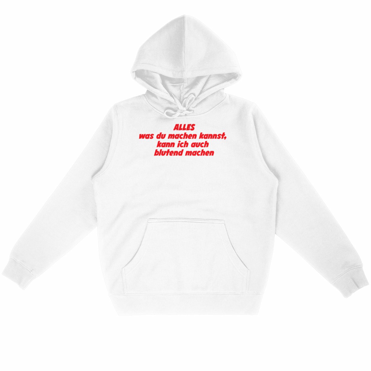 ALLES was du machen kannst, kann ich auch blutend machen. - “Unisex*” Hoodie 