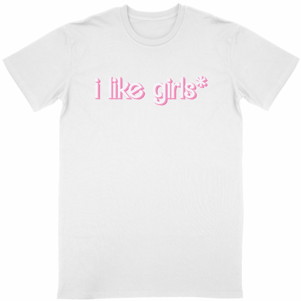  i like girls* - “Unisex*” T-Shirt 