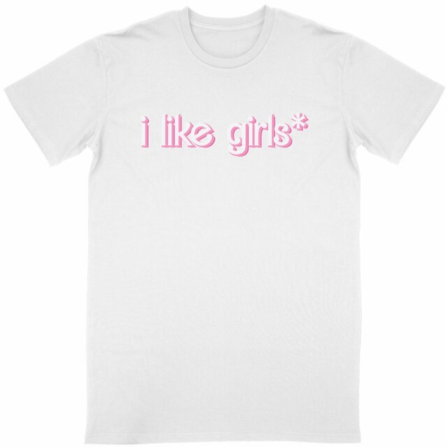  i like girls* - “Unisex*” T-Shirt 