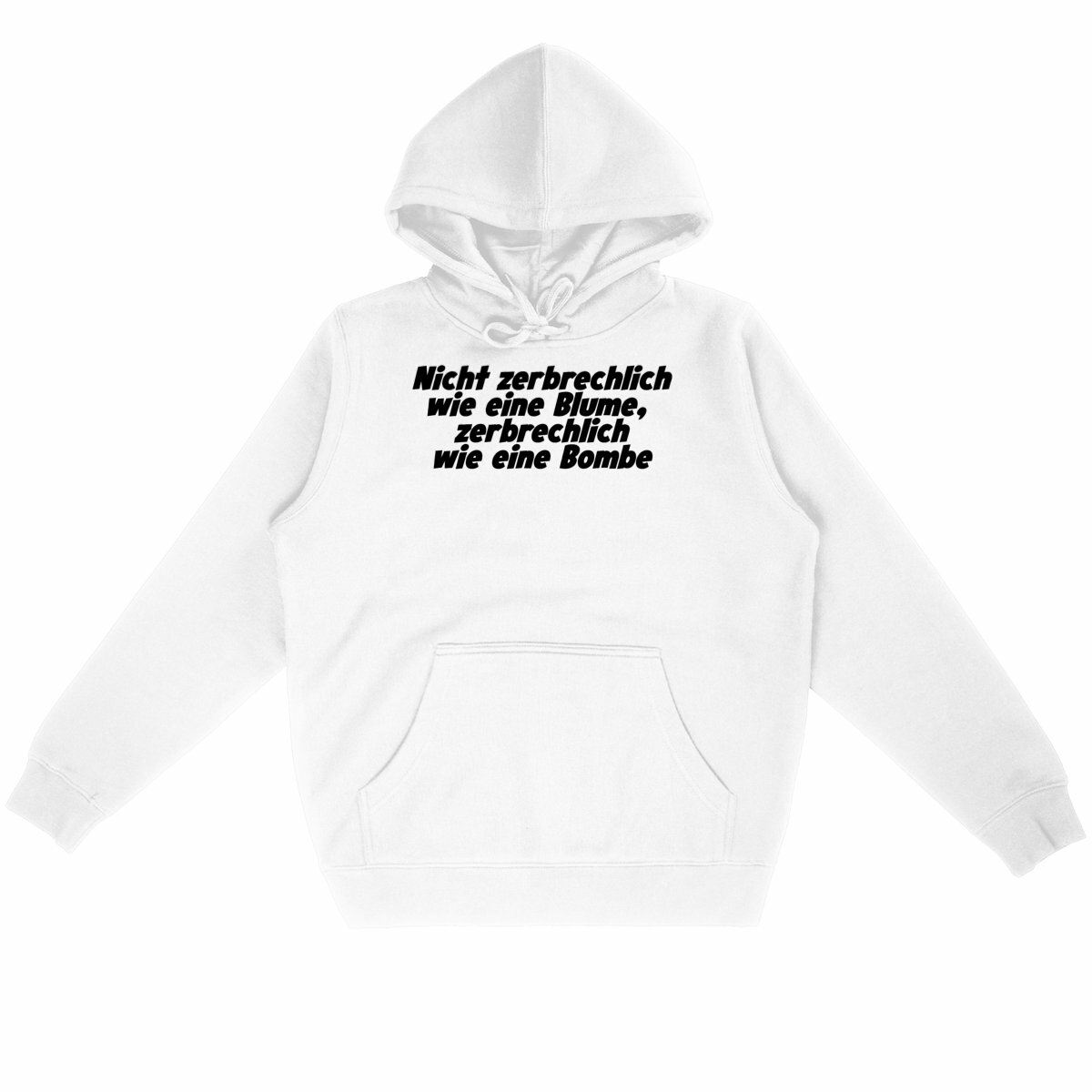 Nicht zerbrechlich wie eine Blume, zerbrechlich wie eine Bombe - “Unisex*” Hoodie