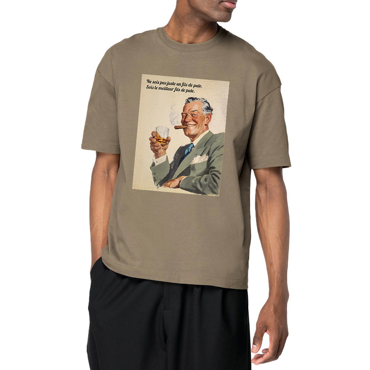 Ne sois pas juste un fils de p*te. Sois le meilleur fils de p*te."